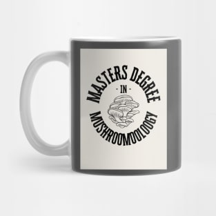 masters degree in mushroomooloogy Mug